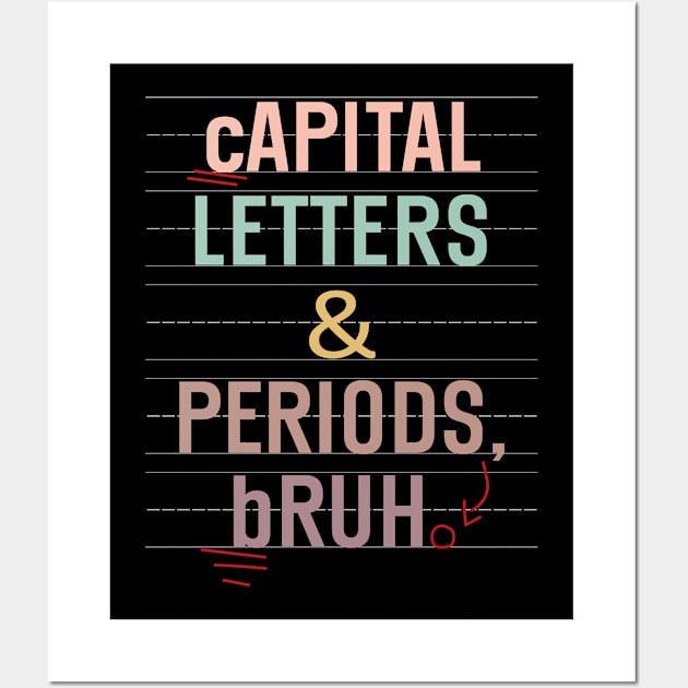 Capital Letters And Periods Bruh Funny Teacher Grammar kids Wall Art by WildFoxFarmCo